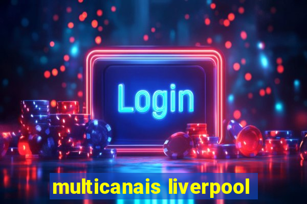 multicanais liverpool